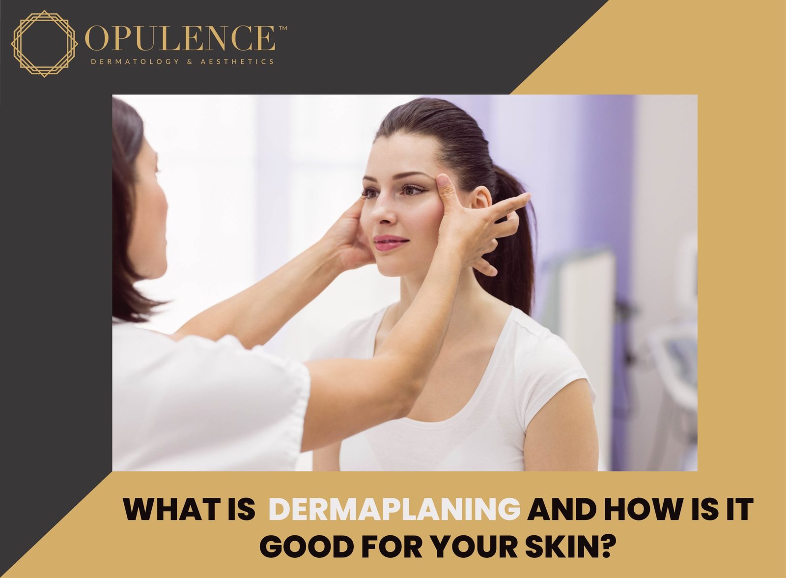 What is Dermaplaning and How it Benefits Your Skin?